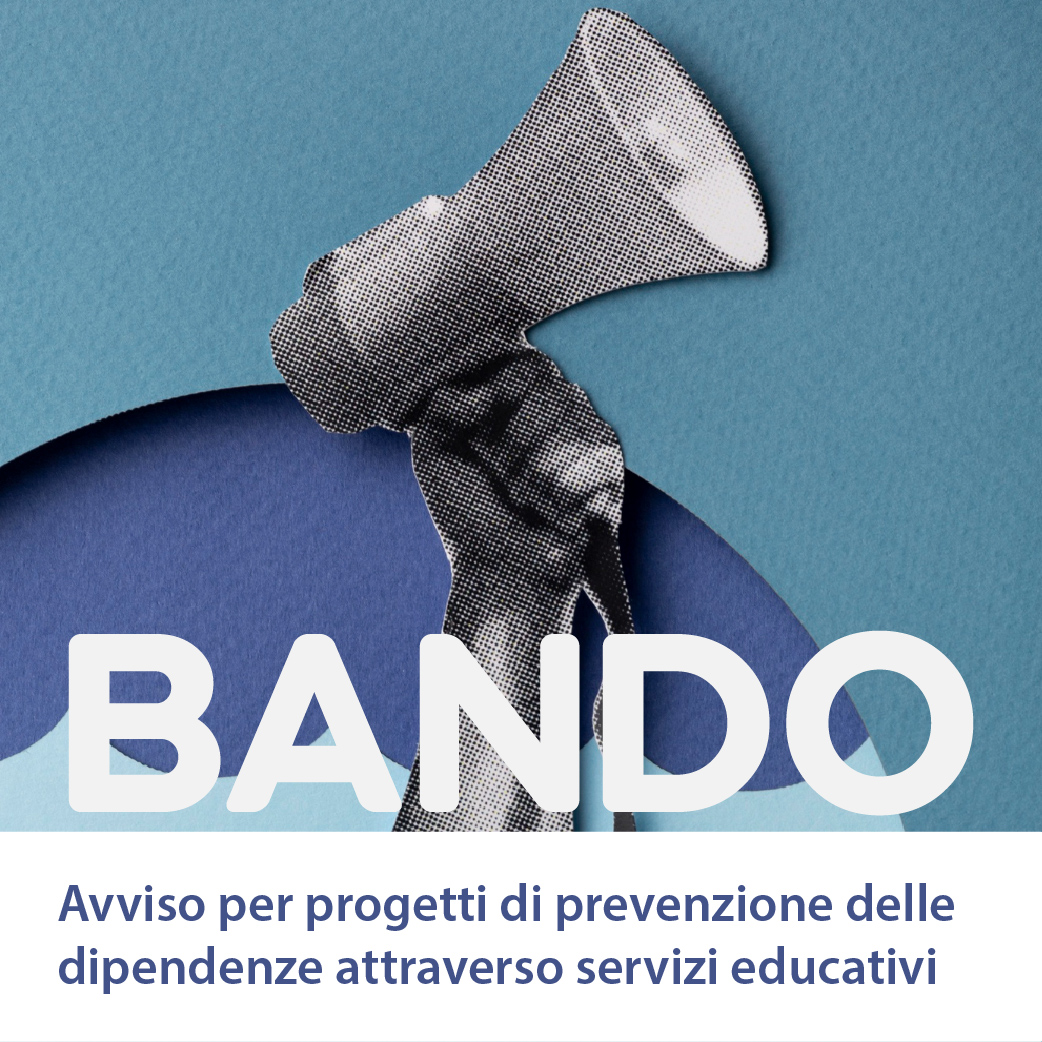 Avviso per progetti di prevenzione delle dipendenze attraverso servizi educativi