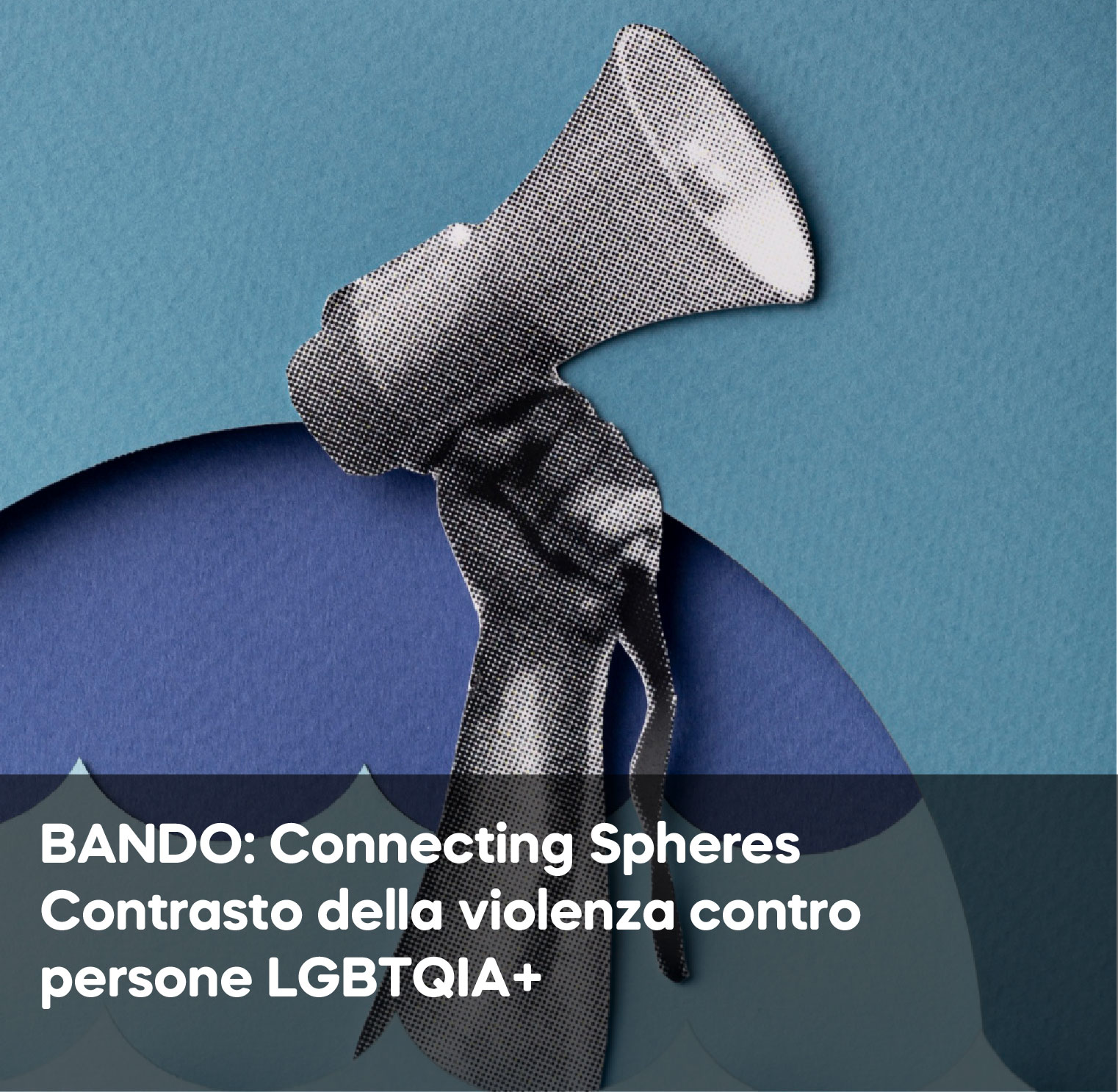 Bando Connecting Spheres - Contrasto della violenza contro persone LGBTQIA+